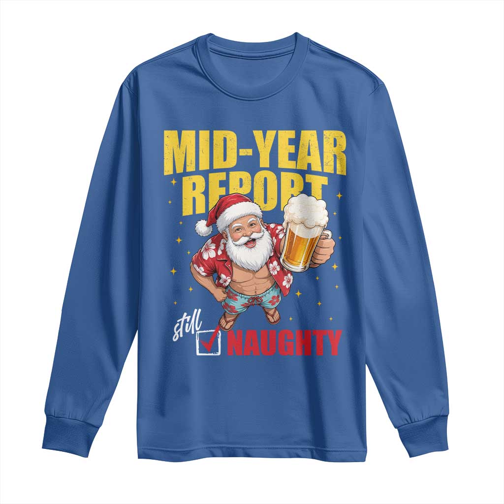 Mid-Year Report Still Naughty Long Sleeve Shirt Funny Santa Christmas In July