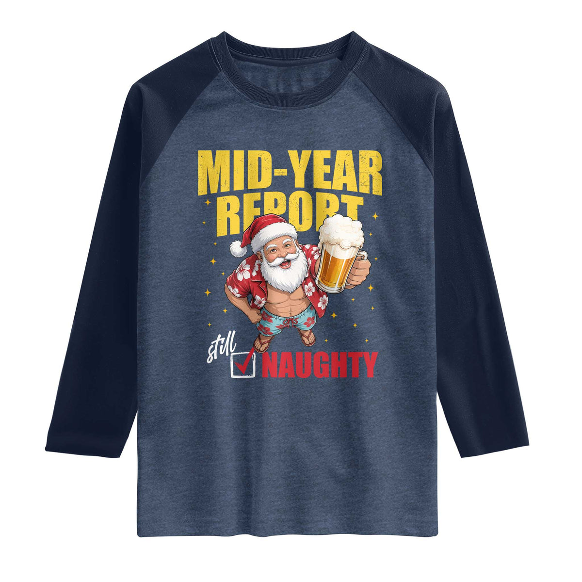 Mid-Year Report Still Naughty Raglan Shirt Funny Santa Christmas In July