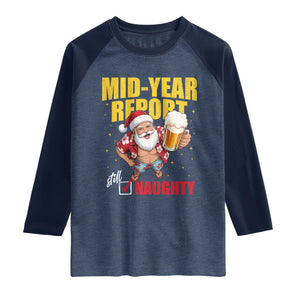 Mid-Year Report Still Naughty Raglan Shirt Funny Santa Christmas In July