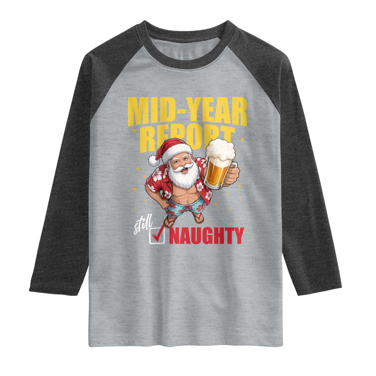 Mid-Year Report Still Naughty Raglan Shirt Funny Santa Christmas In July