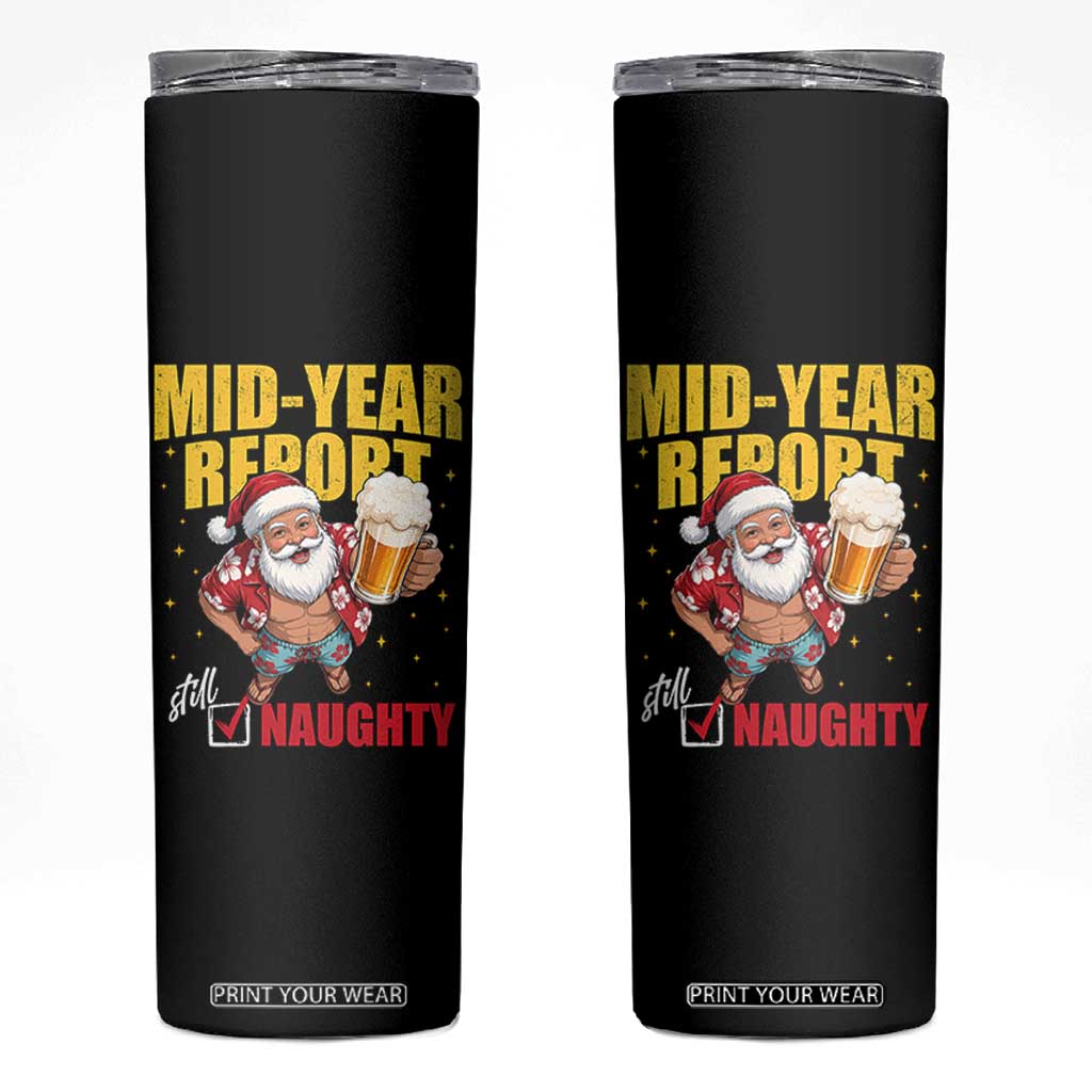 Mid-Year Report Still Naughty Skinny Tumbler Funny Santa Christmas In July TS14 Black Print Your Wear