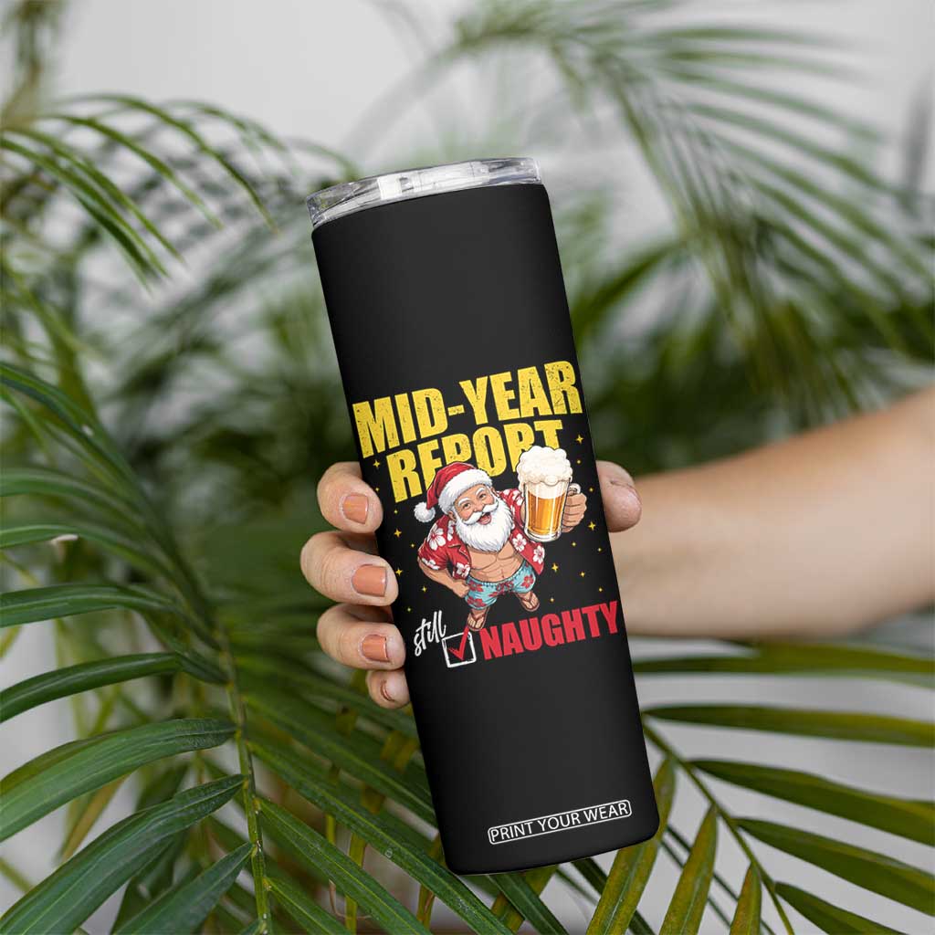 Mid-Year Report Still Naughty Skinny Tumbler Funny Santa Christmas In July TS14 Print Your Wear
