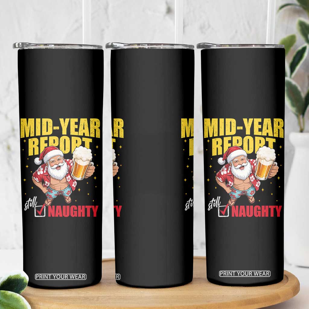Mid-Year Report Still Naughty Skinny Tumbler Funny Santa Christmas In July TS14 Print Your Wear