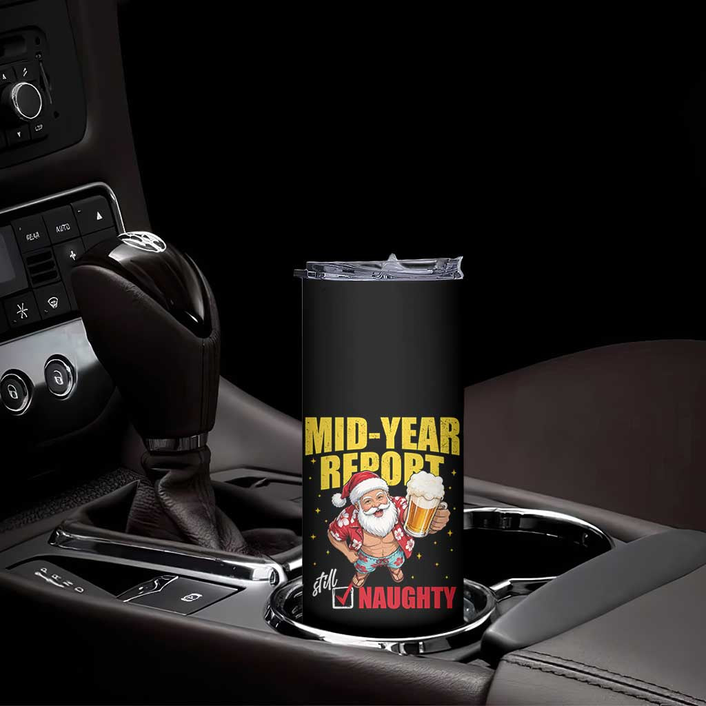 Mid-Year Report Still Naughty Skinny Tumbler Funny Santa Christmas In July TS14 Print Your Wear