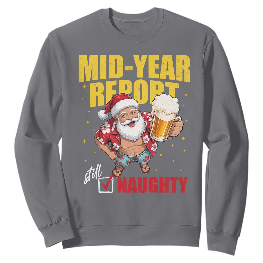 Mid-Year Report Still Naughty Sweatshirt Funny Santa Christmas In July