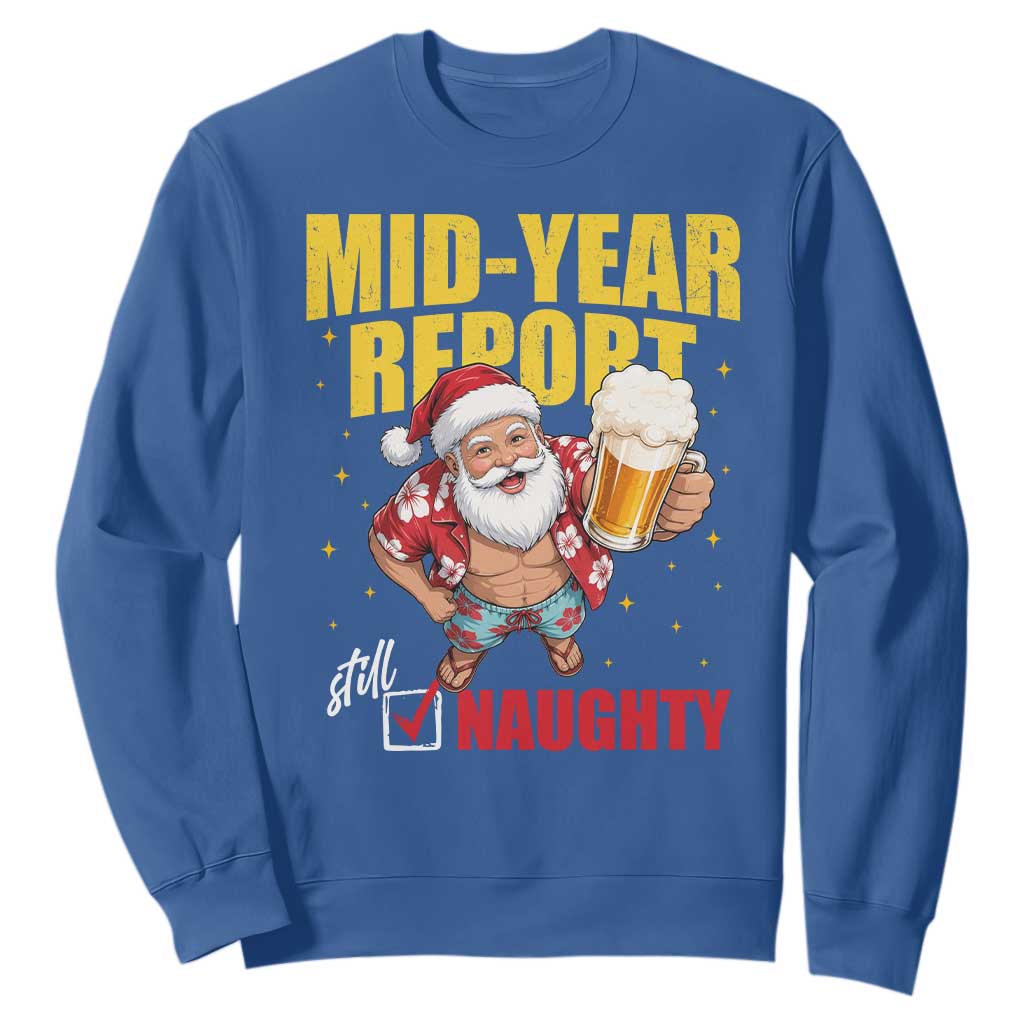 Mid-Year Report Still Naughty Sweatshirt Funny Santa Christmas In July