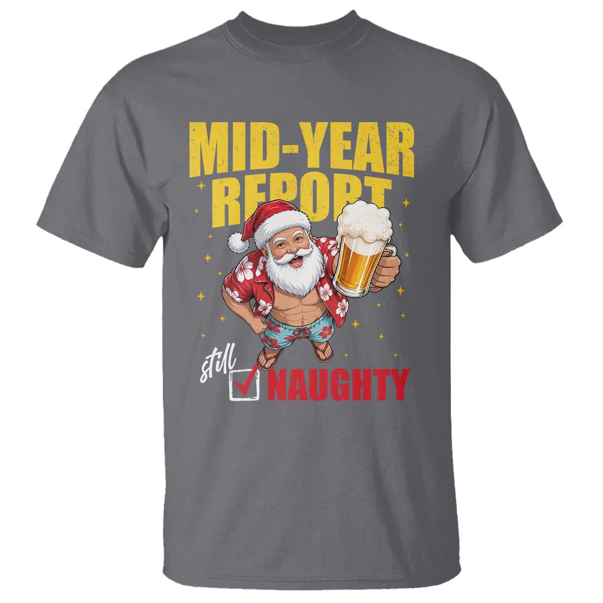 Mid-Year Report Still Naughty T Shirt Funny Santa Christmas In July