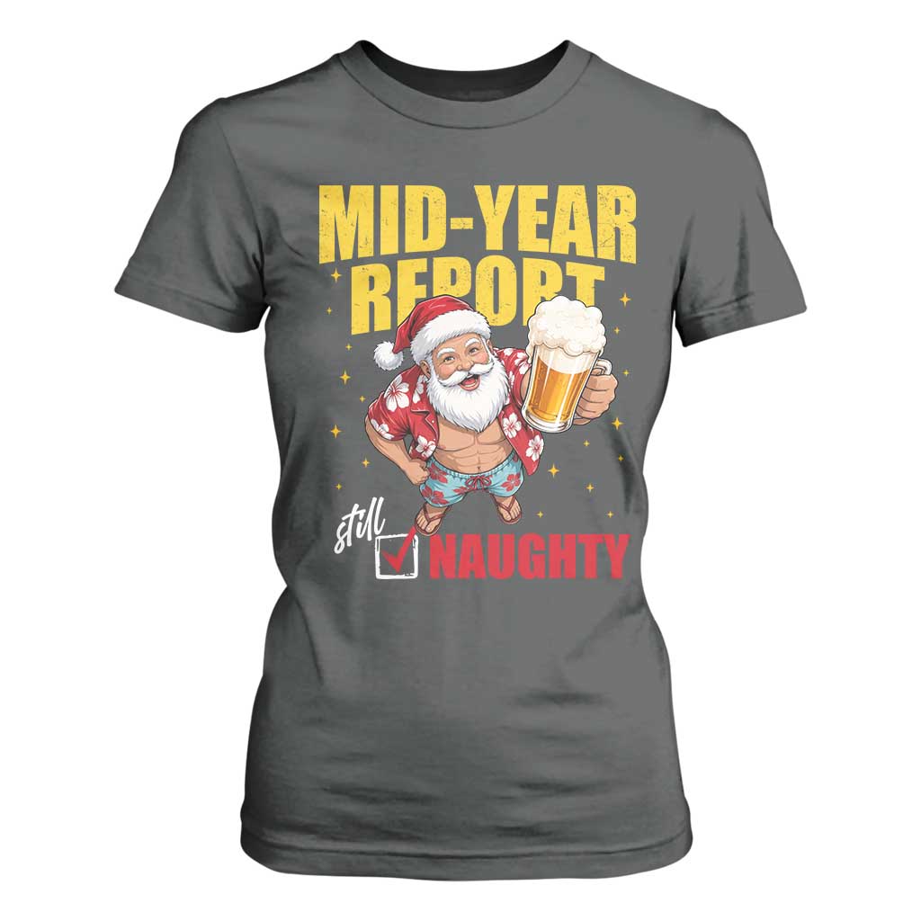 Mid-Year Report Still Naughty T Shirt For Women Funny Santa Christmas In July