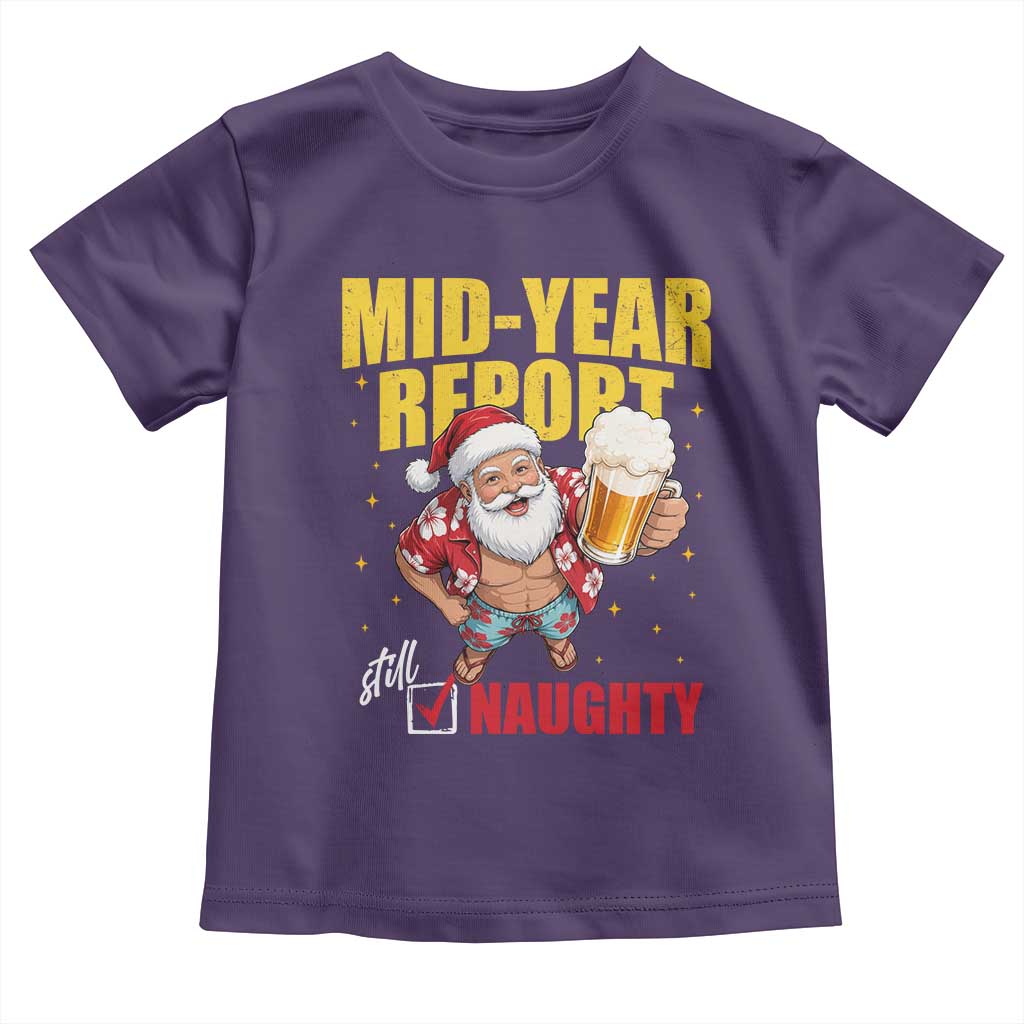 Mid-Year Report Still Naughty Toddler T Shirt Funny Santa Christmas In July