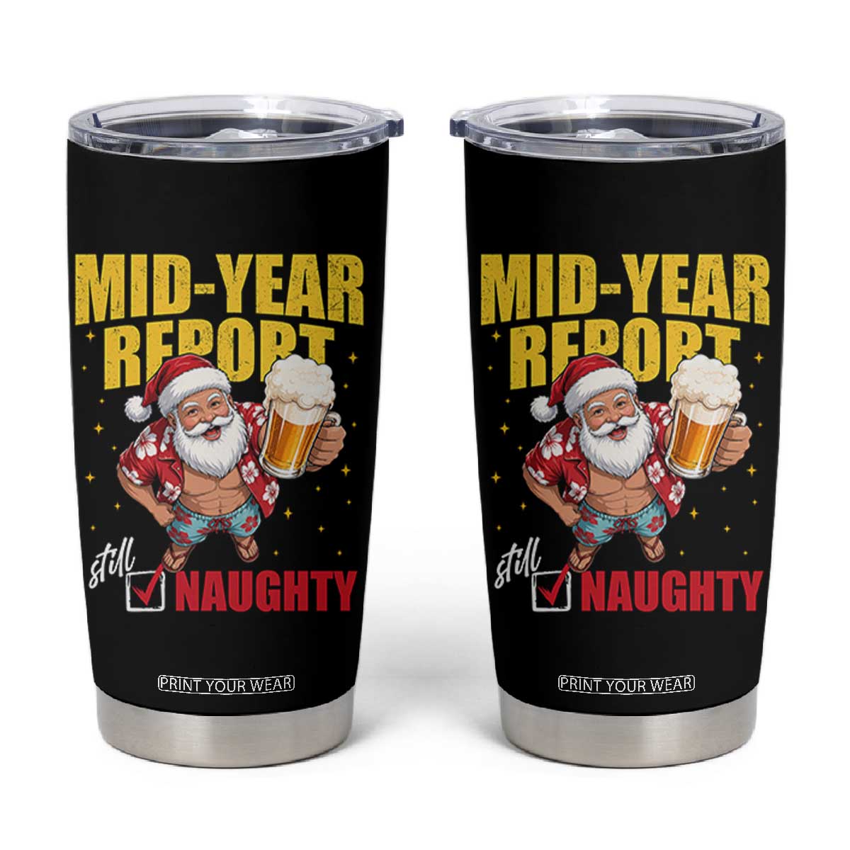 Mid-Year Report Still Naughty Tumbler Cup Funny Santa Christmas In July TS14 Black Print Your Wear