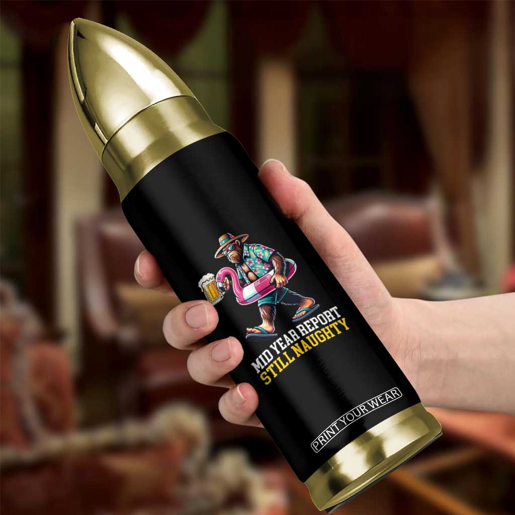 Mid-Year Report Still Naughty Bullet Tumbler Funny Bigfoot Drinking Beer Christmas in July