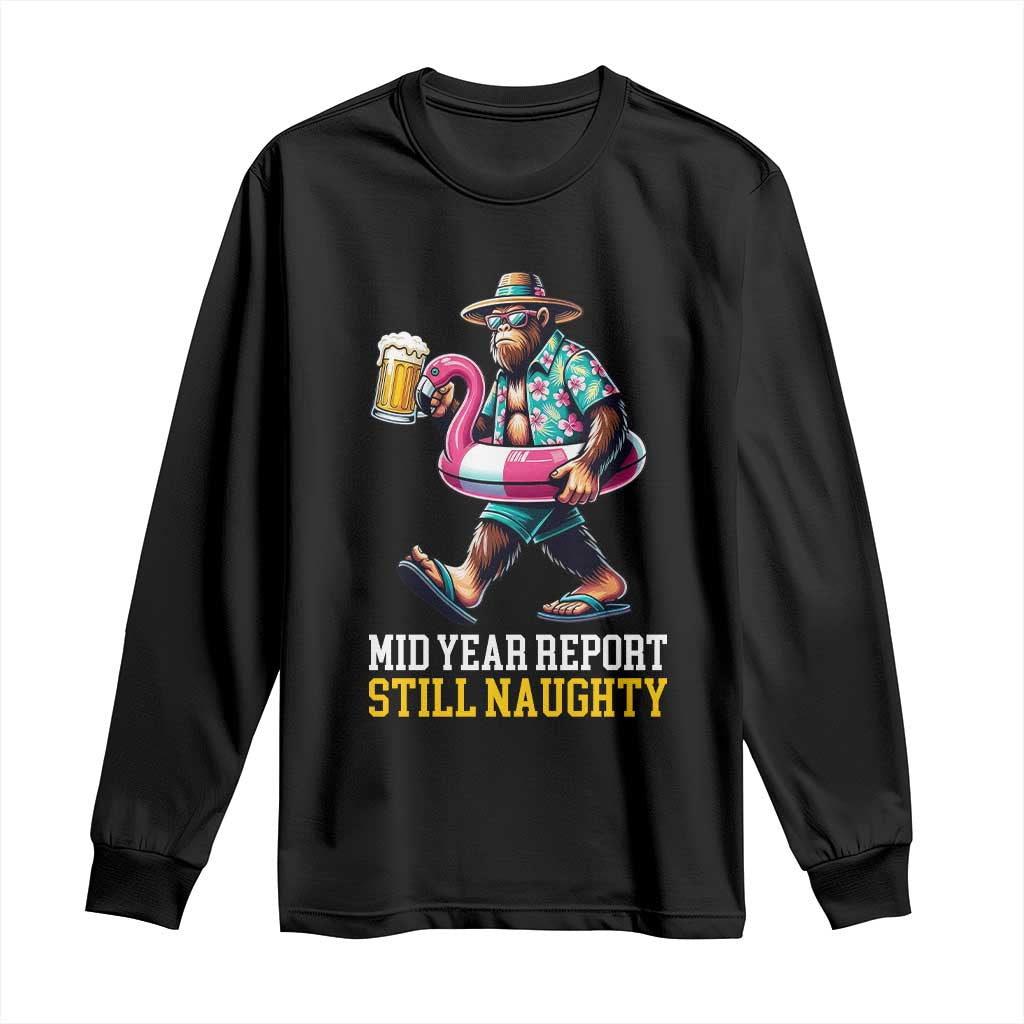 Mid-Year Report Still Naughty Long Sleeve Shirt Funny Bigfoot Drinking Beer Christmas in July