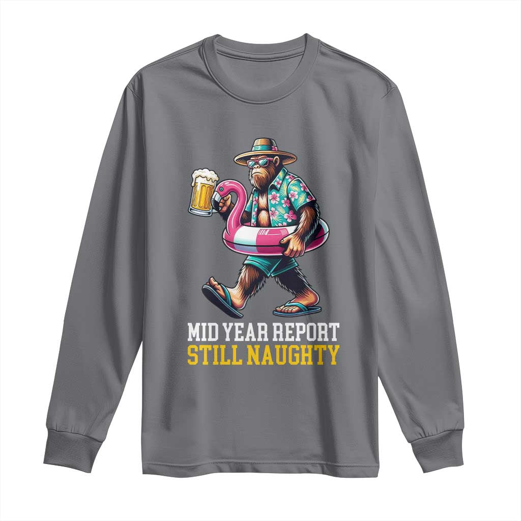 Mid-Year Report Still Naughty Long Sleeve Shirt Funny Bigfoot Drinking Beer Christmas in July