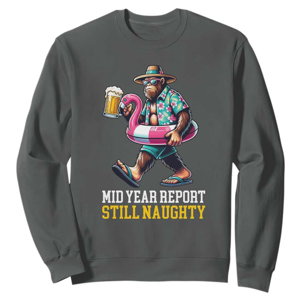 Mid-Year Report Still Naughty Sweatshirt Funny Bigfoot Drinking Beer Christmas in July TS14 Dark Heather Print Your Wear