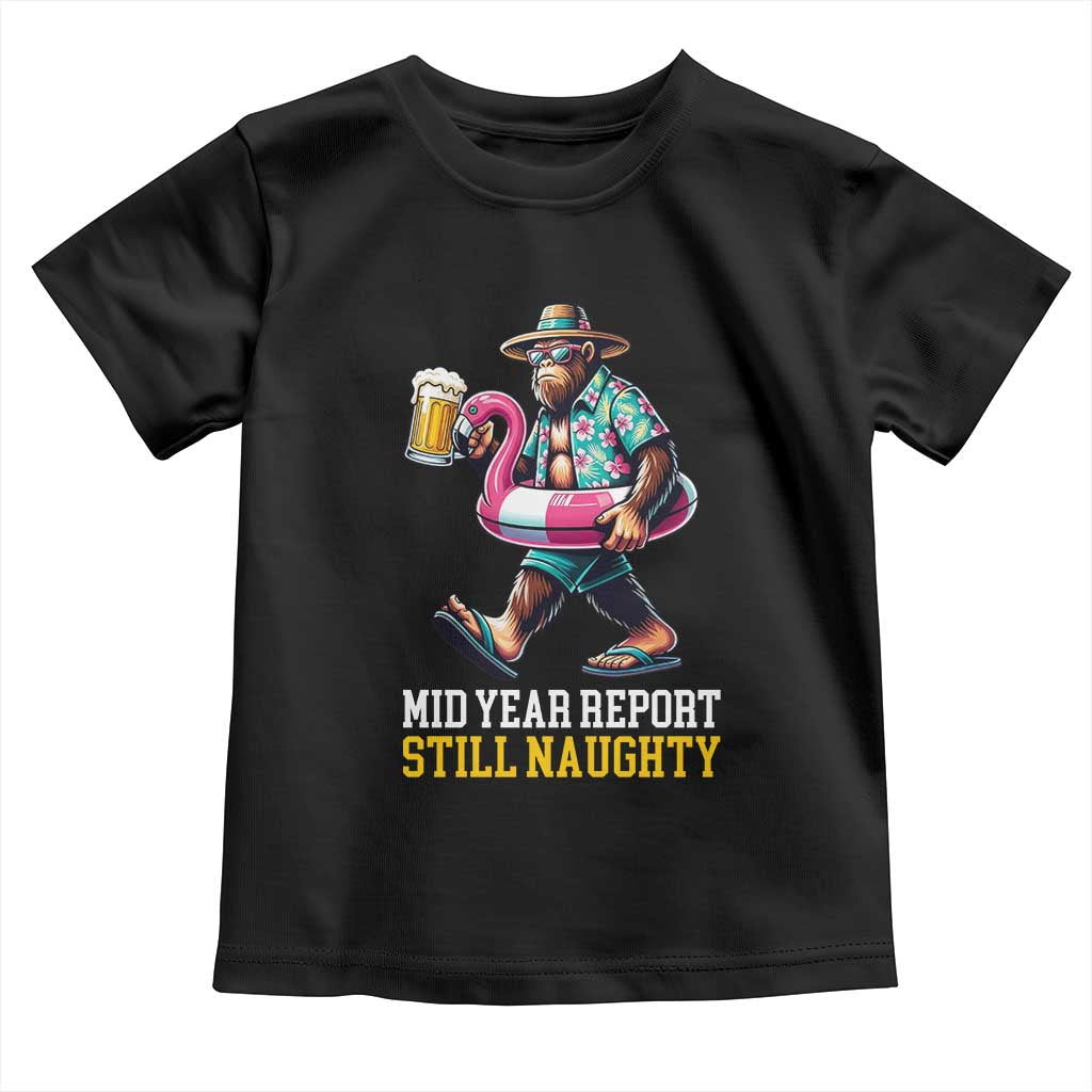 Mid-Year Report Still Naughty Toddler T Shirt Funny Bigfoot Drinking Beer Christmas in July