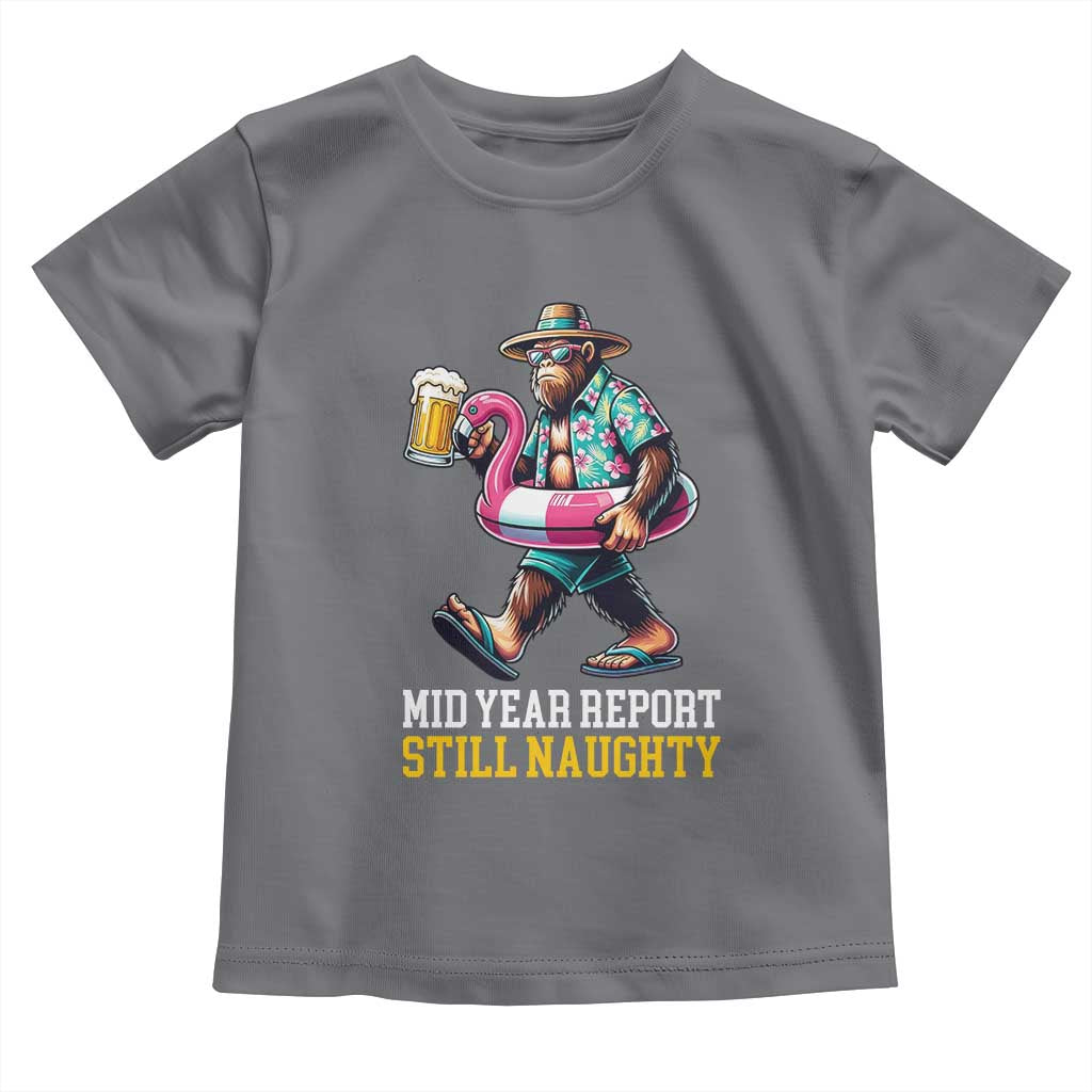 Mid-Year Report Still Naughty Toddler T Shirt Funny Bigfoot Drinking Beer Christmas in July