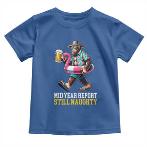 Mid-Year Report Still Naughty Toddler T Shirt Funny Bigfoot Drinking Beer Christmas in July