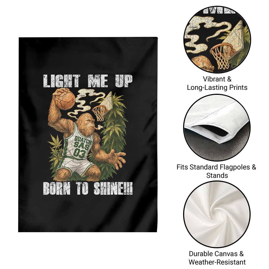 Funny Bigfoot Basketball Garden Flag Light Me Up Born To Shine TS14 Print Your Wear