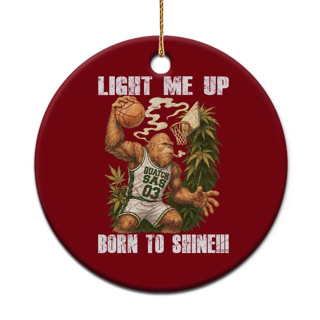 Funny Bigfoot Basketball Ceramic Ornament Light Me Up Born To Shine TS14 1pc Red Print Your Wear