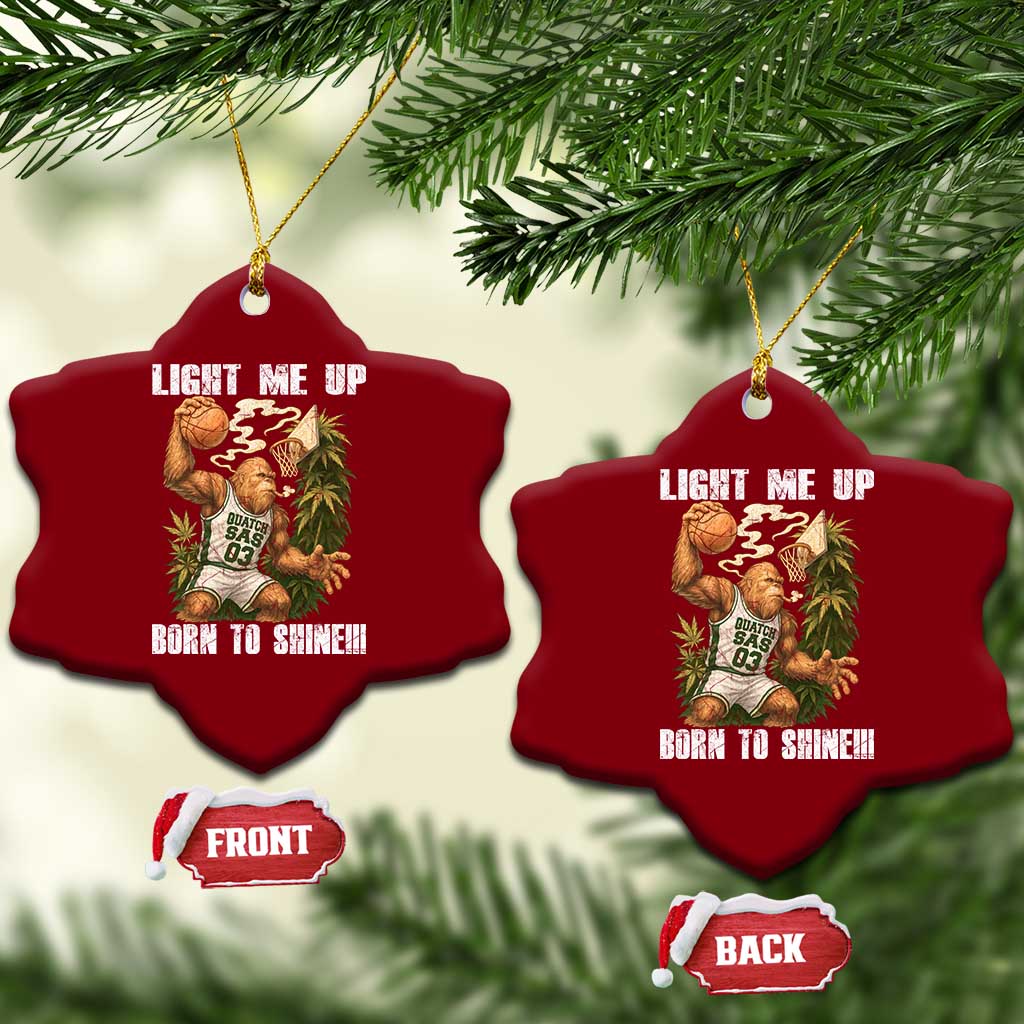 Funny Bigfoot Basketball Ceramic Ornament Light Me Up Born To Shine TS14 Print Your Wear