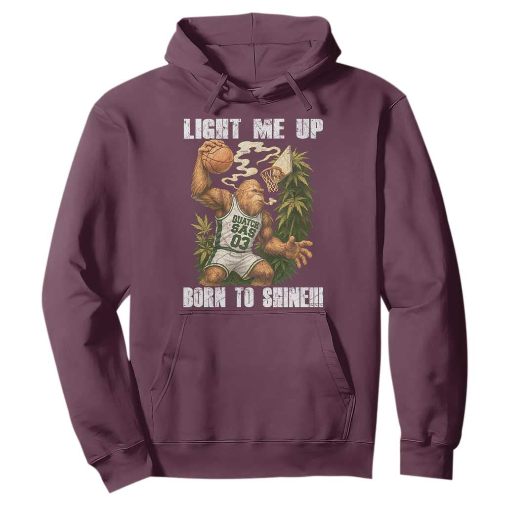 Funny Bigfoot Basketball Hoodie Light Me Up Born To Shine TS14 Maroon Print Your Wear