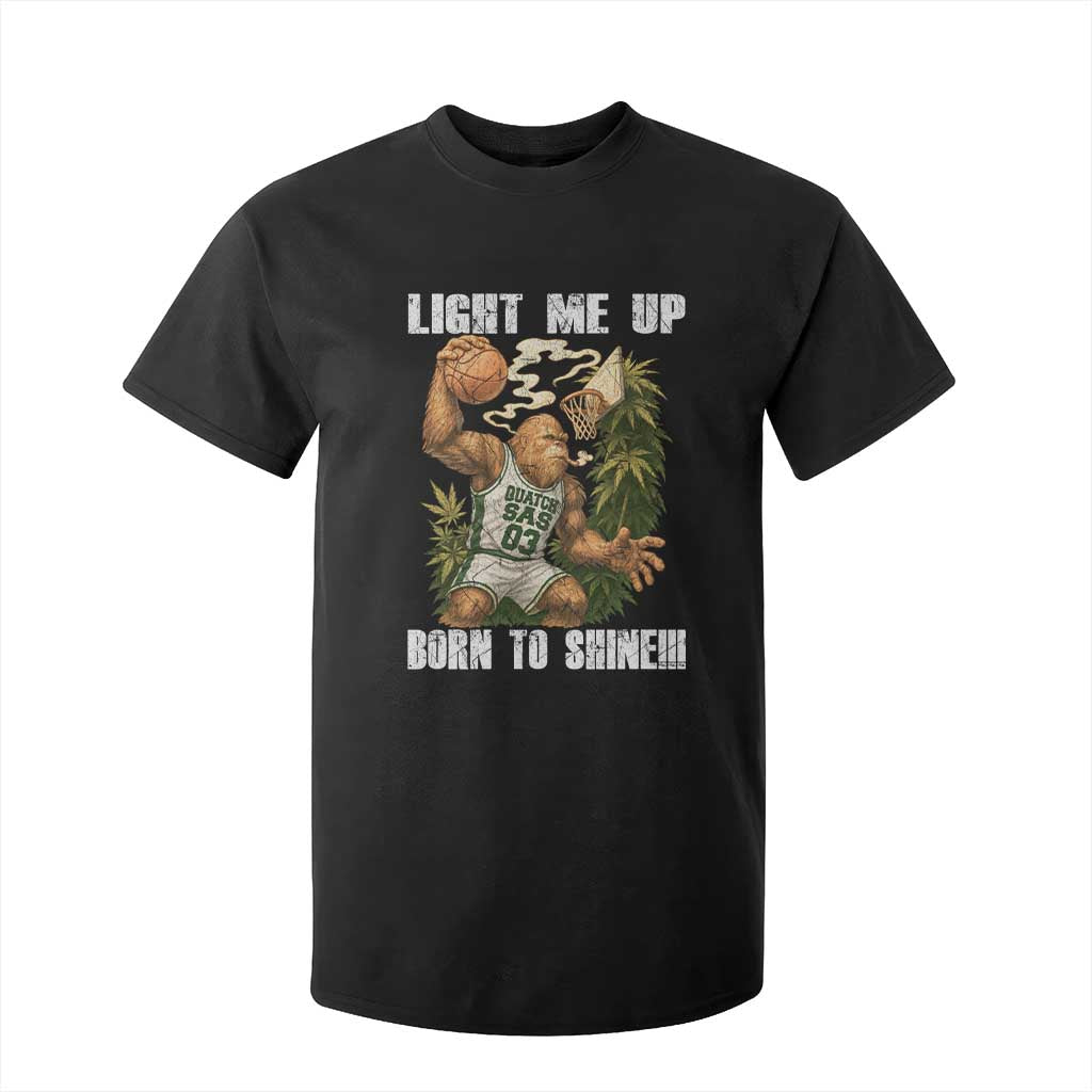 Funny Bigfoot Basketball T Shirt For Kid Light Me Up Born To Shine TS14 Black Print Your Wear