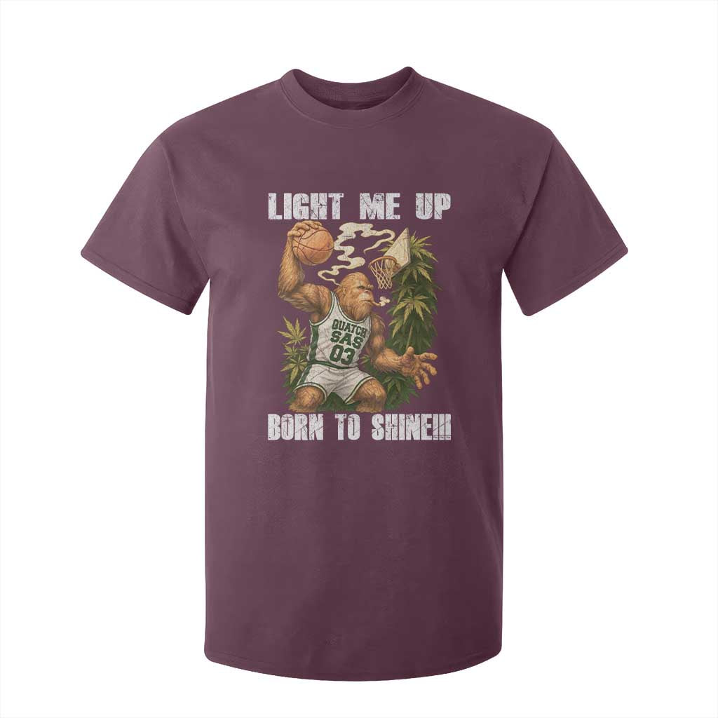 Funny Bigfoot Basketball T Shirt For Kid Light Me Up Born To Shine TS14 Maroon Print Your Wear