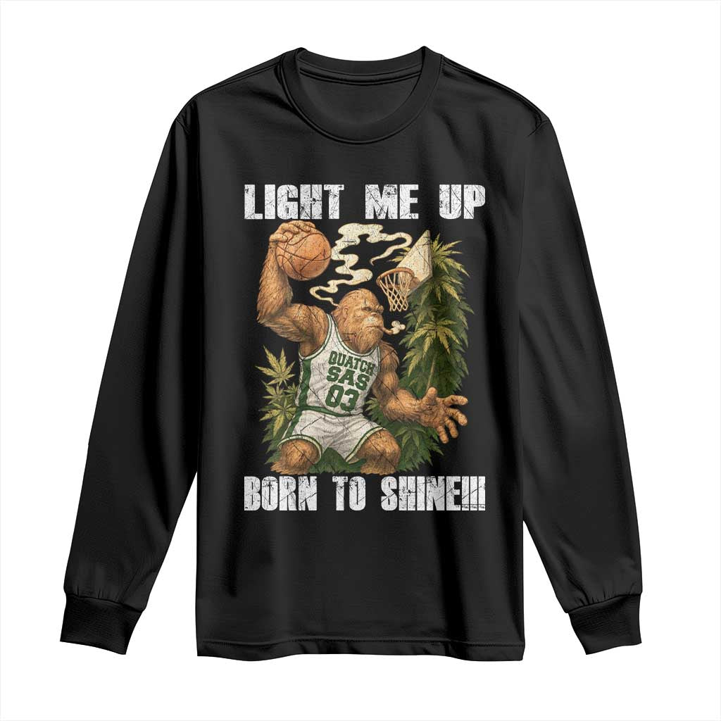 Funny Bigfoot Basketball Long Sleeve Shirt Light Me Up Born To Shine TS14 Black Print Your Wear
