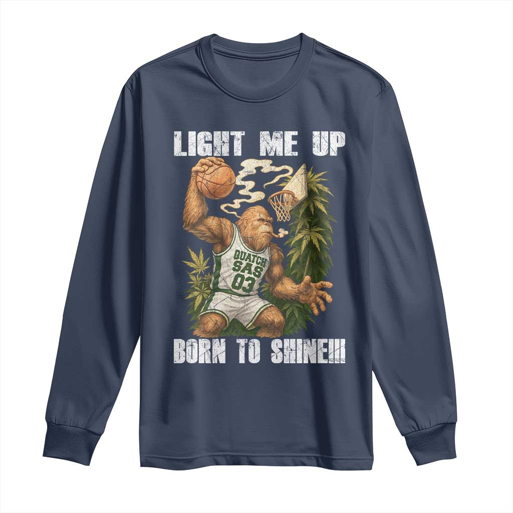 Funny Bigfoot Basketball Long Sleeve Shirt Light Me Up Born To Shine TS14 Navy Print Your Wear