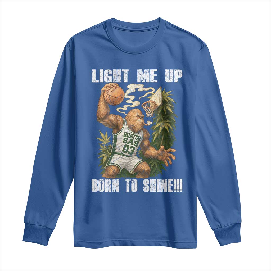 Funny Bigfoot Basketball Long Sleeve Shirt Light Me Up Born To Shine TS14 Royal Blue Print Your Wear