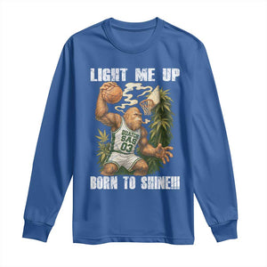 Funny Bigfoot Basketball Long Sleeve Shirt Light Me Up Born To Shine TS14 Royal Blue Print Your Wear