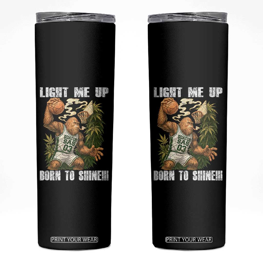 Funny Bigfoot Basketball Skinny Tumbler Light Me Up Born To Shine TS14 Black Print Your Wear