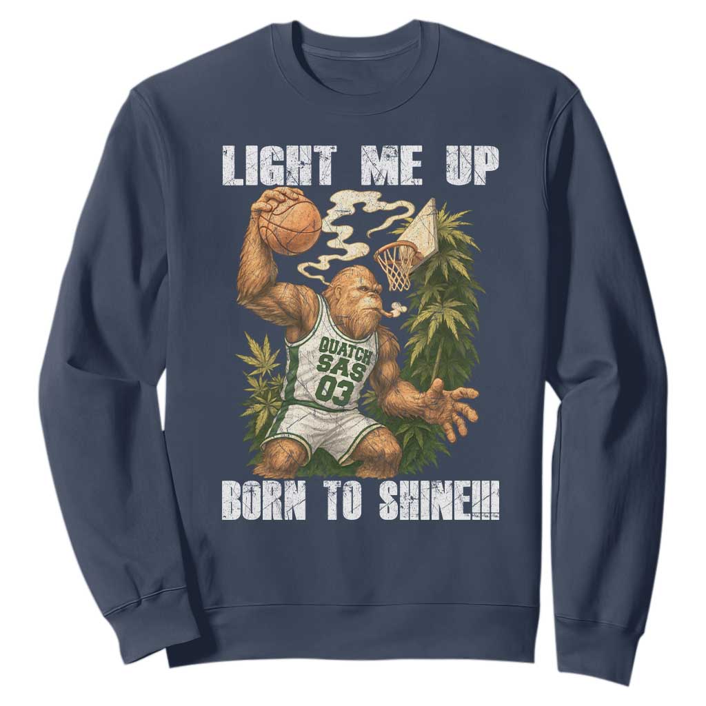 Funny Bigfoot Basketball Sweatshirt Light Me Up Born To Shine TS14 Navy Print Your Wear