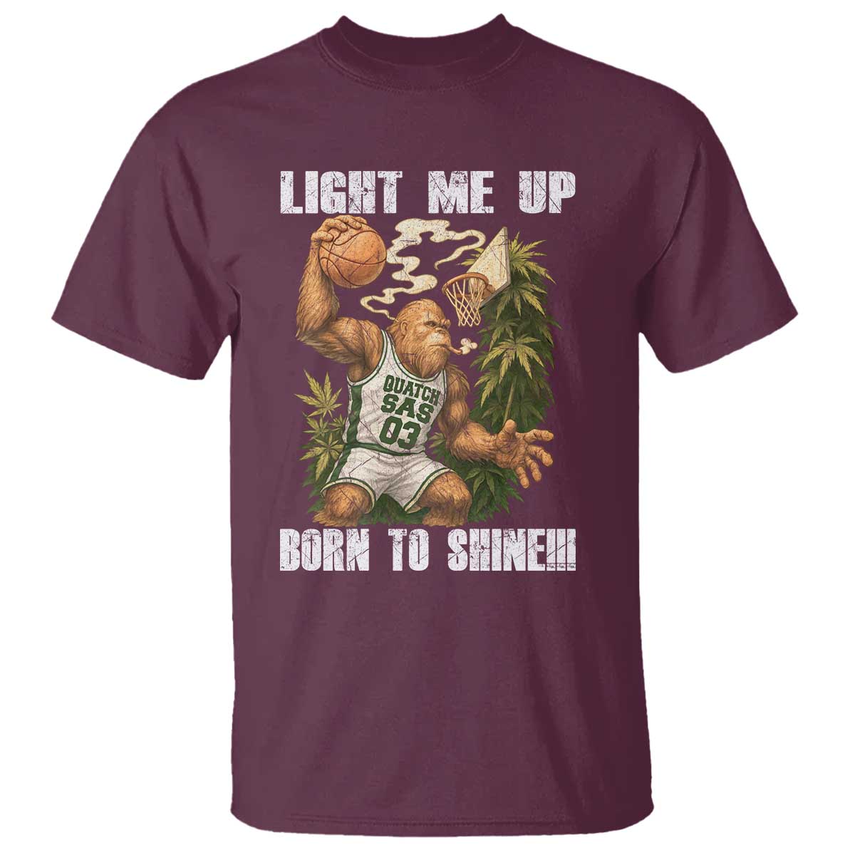 Funny Bigfoot Basketball T Shirt Light Me Up Born To Shine TS14 Maroon Print Your Wear