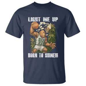 Funny Bigfoot Basketball T Shirt Light Me Up Born To Shine TS14 Navy Print Your Wear