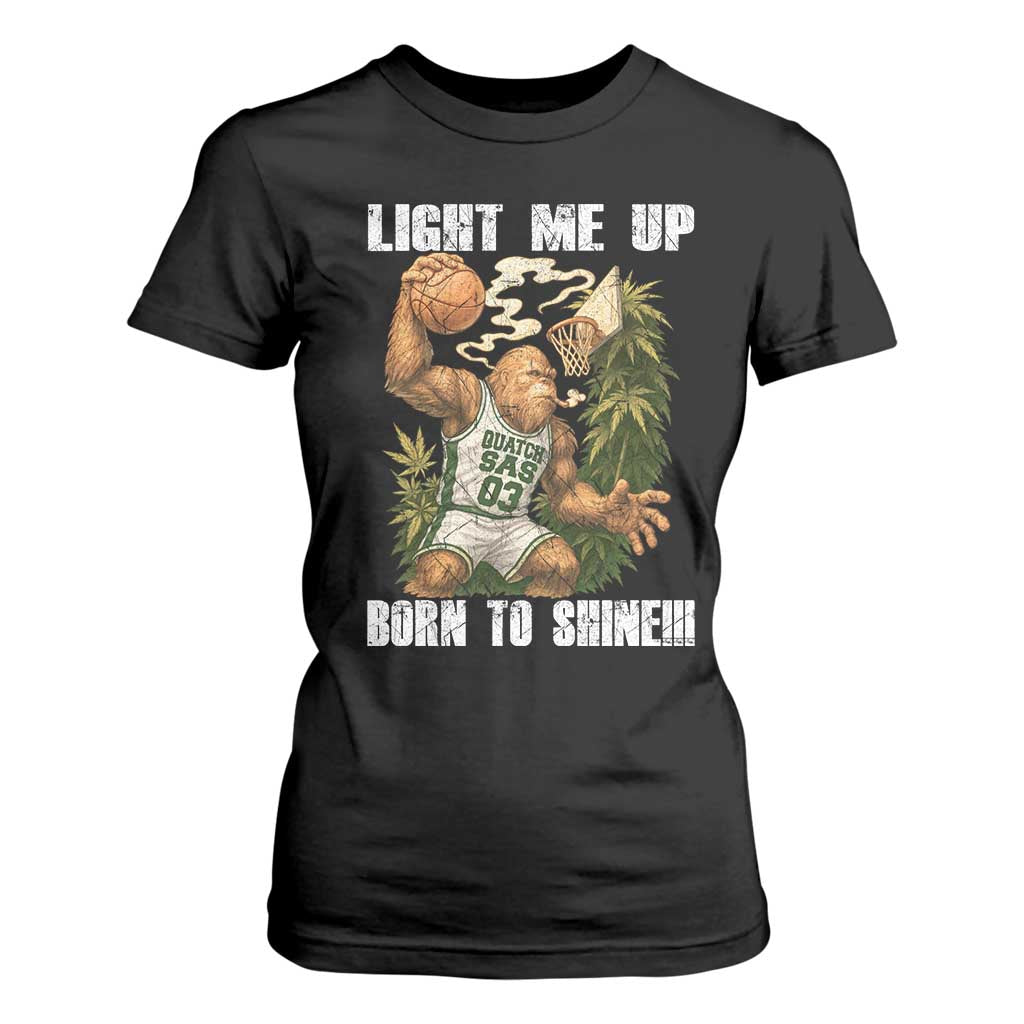 Funny Bigfoot Basketball T Shirt For Women Light Me Up Born To Shine TS14 Black Print Your Wear