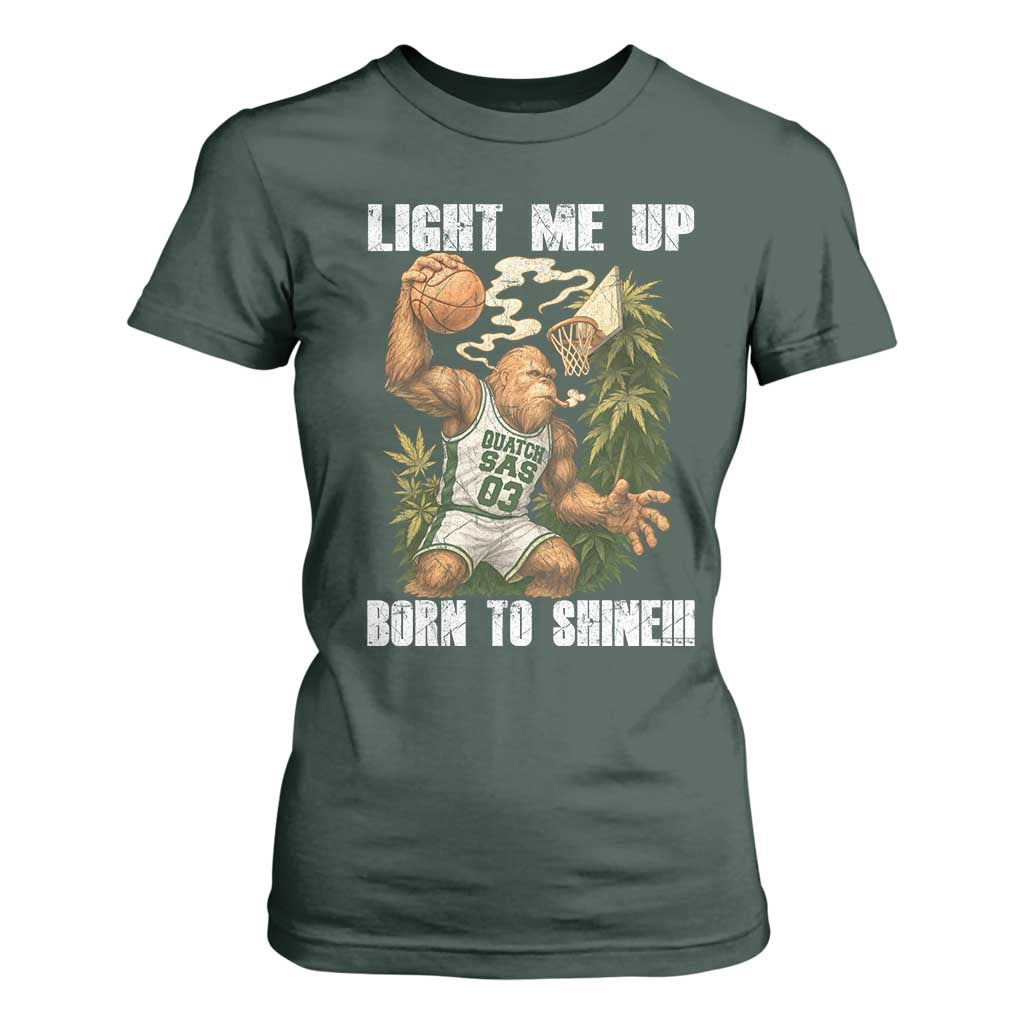Funny Bigfoot Basketball T Shirt For Women Light Me Up Born To Shine TS14 Dark Forest Green Print Your Wear