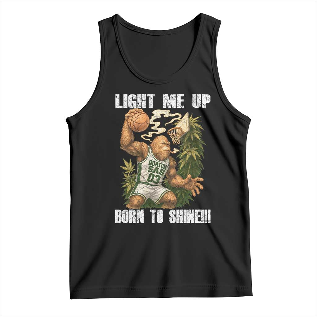 Funny Bigfoot Basketball Tank Top Light Me Up Born To Shine TS14 Black Print Your Wear