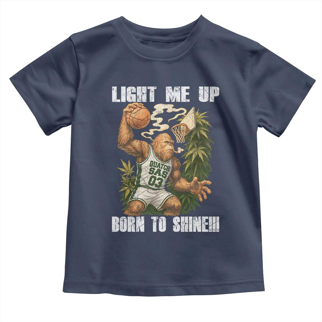 Funny Bigfoot Basketball Toddler T Shirt Light Me Up Born To Shine TS14 Navy Print Your Wear