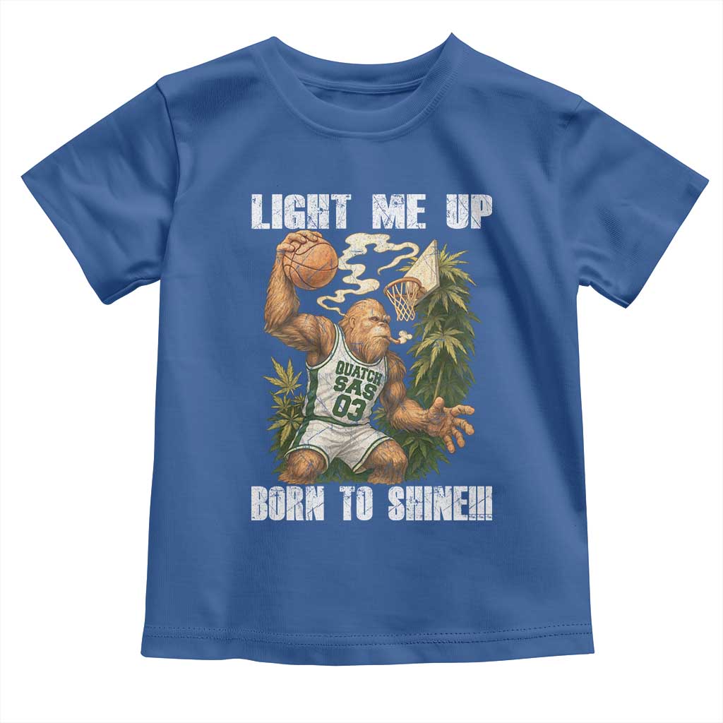 Funny Bigfoot Basketball Toddler T Shirt Light Me Up Born To Shine TS14 Royal Blue Print Your Wear