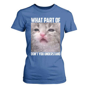 Funny Math Cat Lover T Shirt For Women What Part Of Do Not You Understand TS14 Royal Blue Print Your Wear