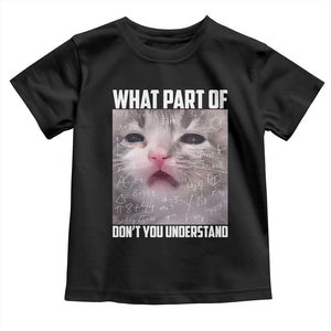 Funny Math Cat Lover Toddler T Shirt What Part Of Do Not You Understand TS14 Black Print Your Wear