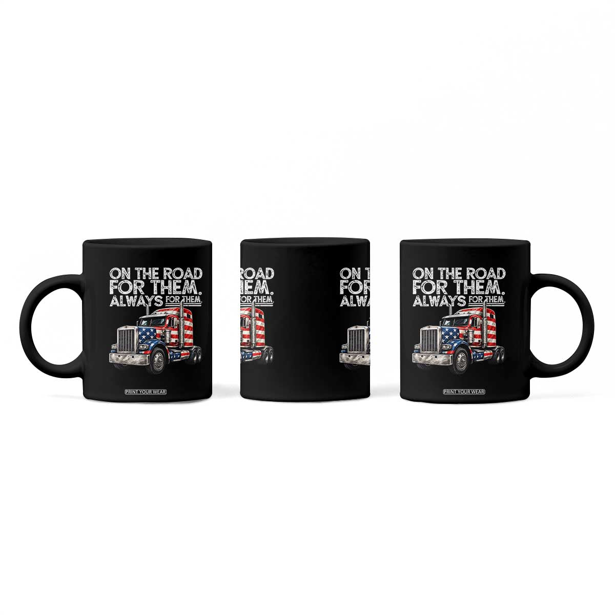 Truck Driver American Flag Coffee Mug On The Road For Them Always For Them Trucker Life TS14 Print Your Wear