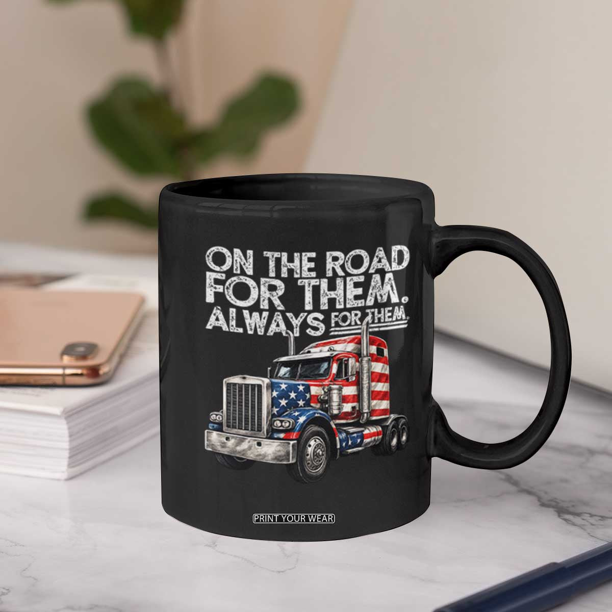 Truck Driver American Flag Coffee Mug On The Road For Them Always For Them Trucker Life TS14 Print Your Wear