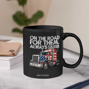 Truck Driver American Flag Coffee Mug On The Road For Them Always For Them Trucker Life TS14 Print Your Wear
