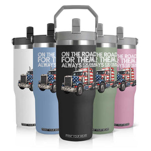 Truck Driver American Flag Flip Straw Tumbler On The Road For Them Always For Them Trucker Life TS14 Print Your Wear
