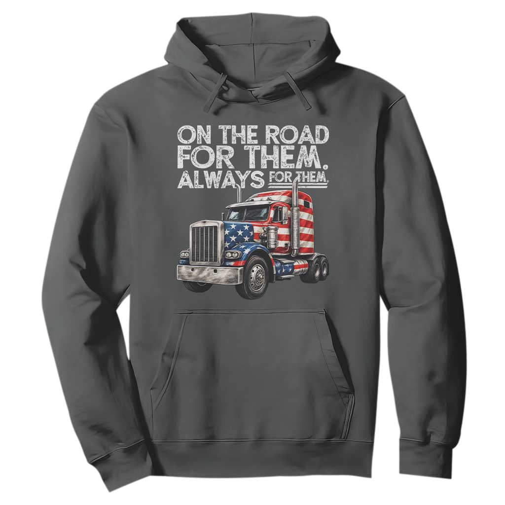 Truck Driver American Flag Hoodie On The Road For Them Always For Them Trucker Life TS14 Dark Heather Print Your Wear