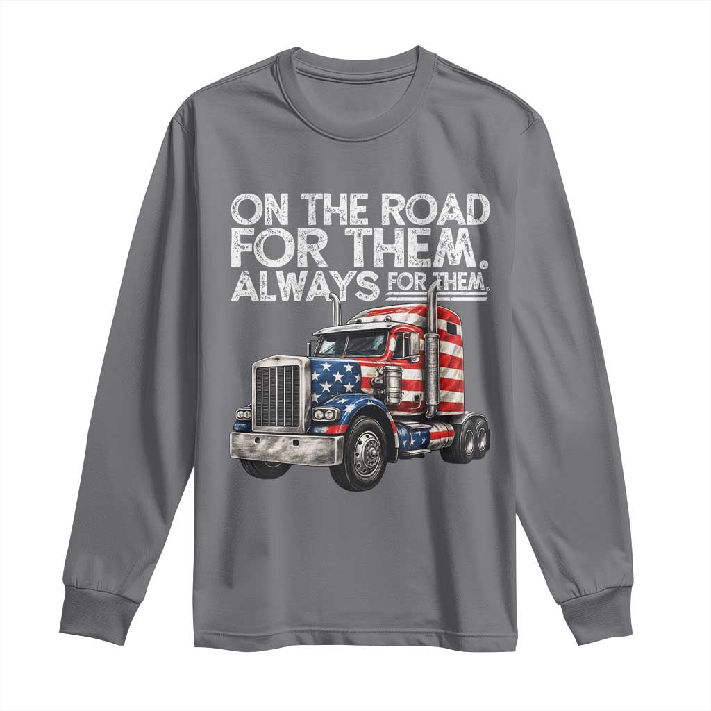 Truck Driver American Flag Long Sleeve Shirt On The Road For Them Always For Them Trucker Life TS14 Charcoal Print Your Wear