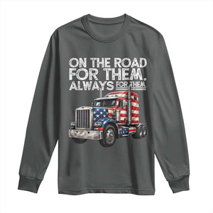 Truck Driver American Flag Long Sleeve Shirt On The Road For Them Always For Them Trucker Life TS14 Dark Heather Print Your Wear