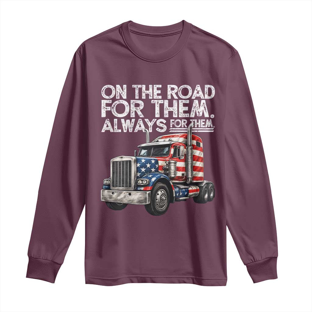 Truck Driver American Flag Long Sleeve Shirt On The Road For Them Always For Them Trucker Life TS14 Maroon Print Your Wear